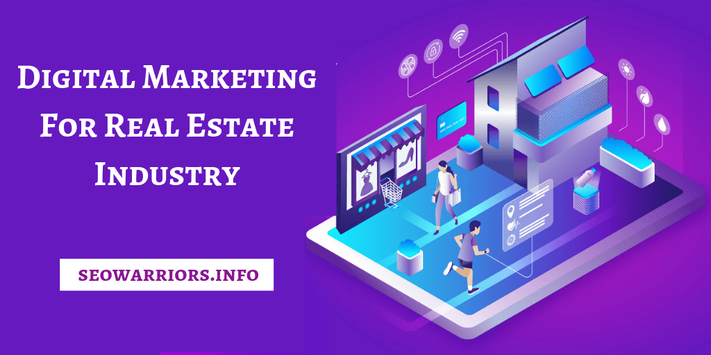 Digital Marketing For Real Estate Industry Real Estate Marketing